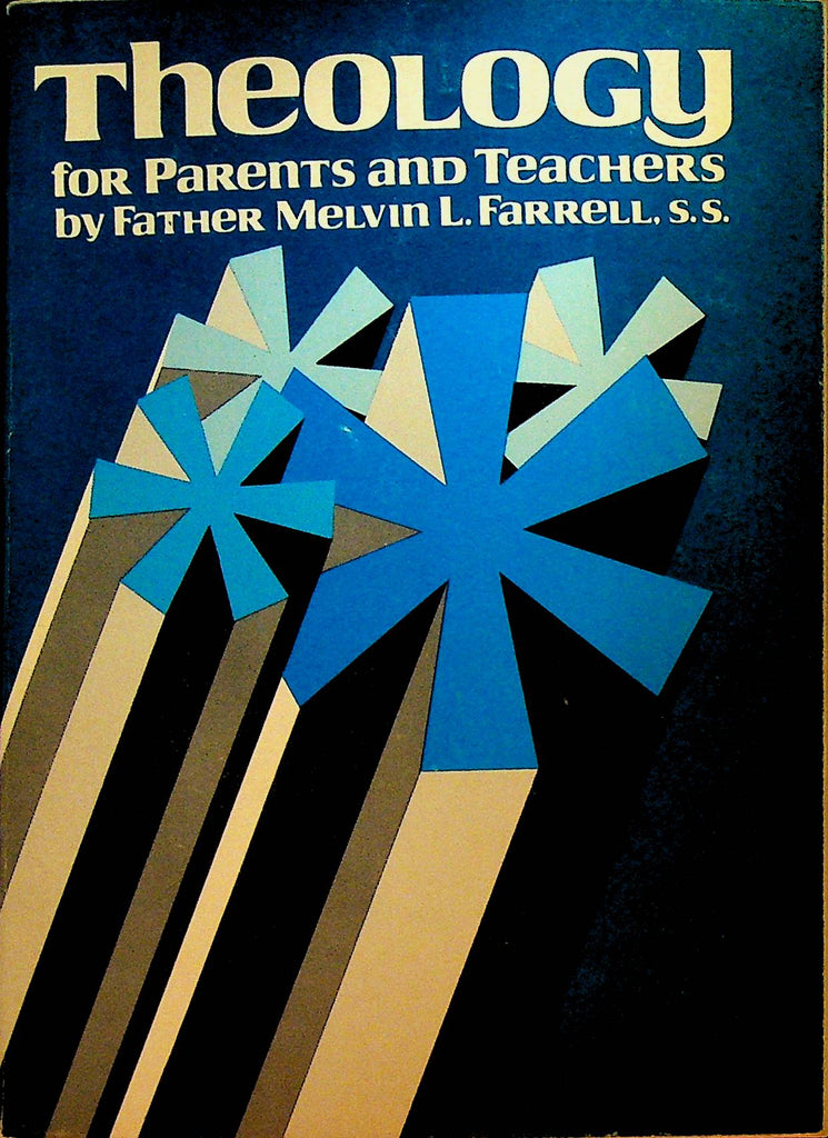 Theology for Parents and Teachers by Father Melvin L Farrell