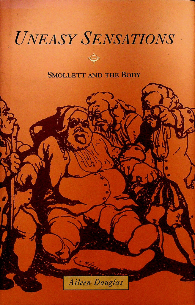 Uneasy Sensations Smollett and the Body by Aileen Douglas