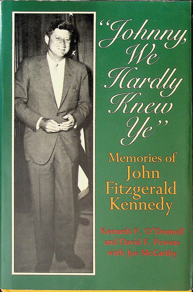 Johnny We Hardly Knew Ye Memories of John F Kennedy