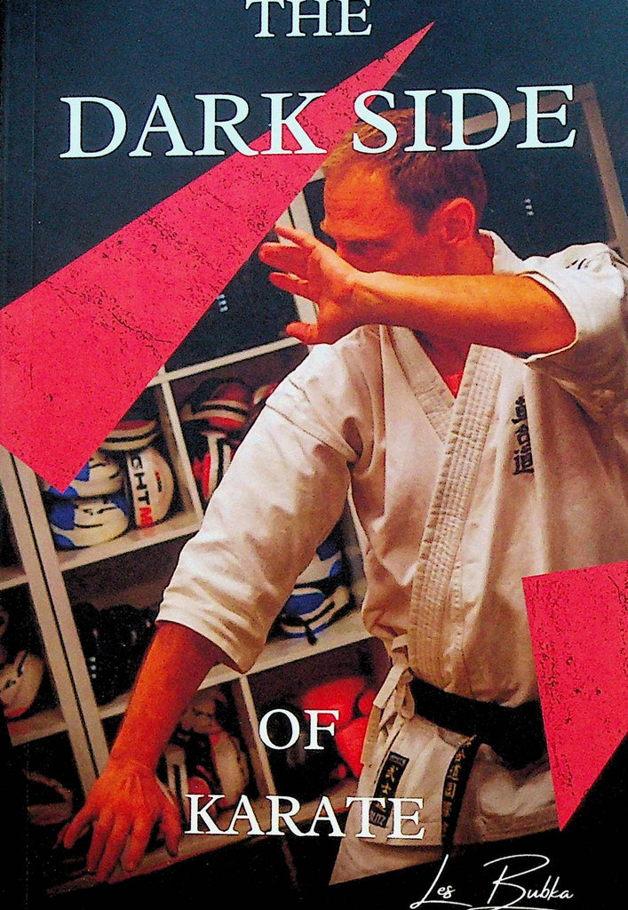 The Dark Side of Karate by Les Bubka