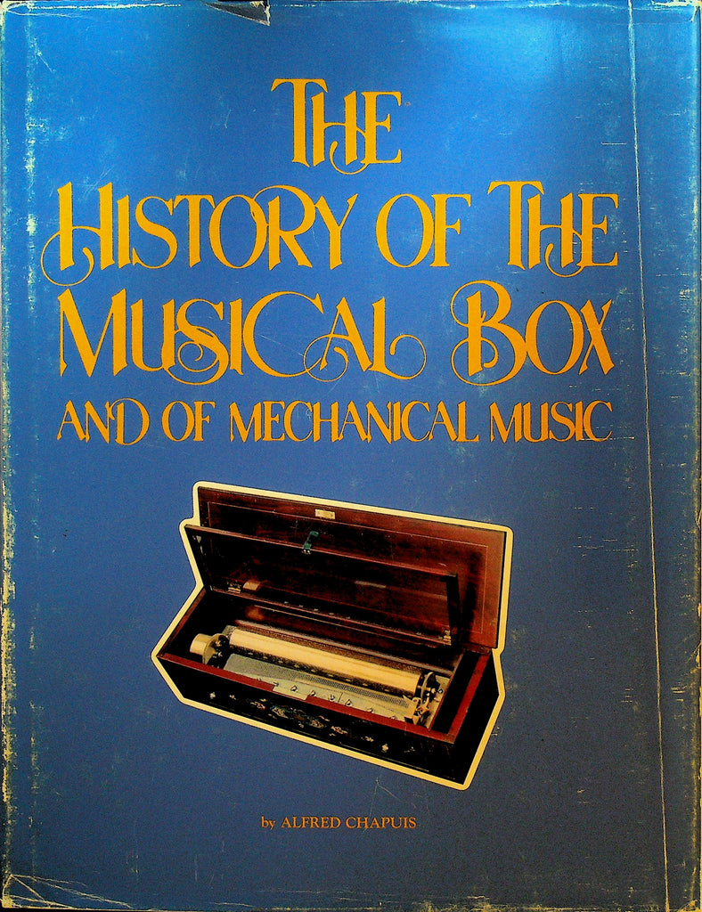 The History of the Musical Box and of Mechanical Music