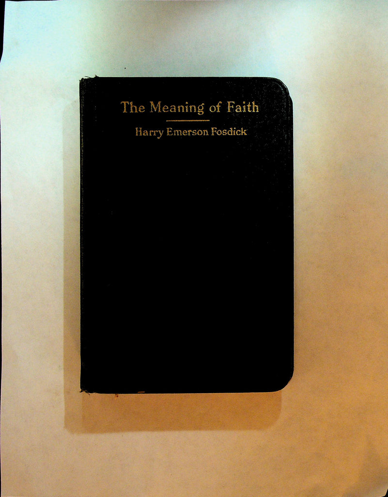 The Meaning of Faith by Harry Emerson Fosdick