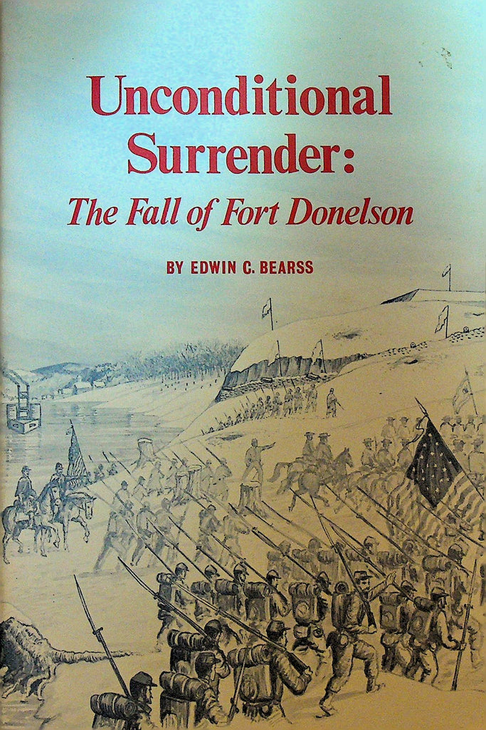 Unconditional Surrender The Fall of Fort Donelson by Edwin C Bearss