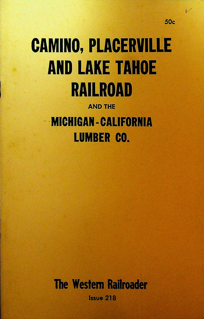 Camino Placerville and Lake Tahoe Railroad and the Michigan California Lumber Co