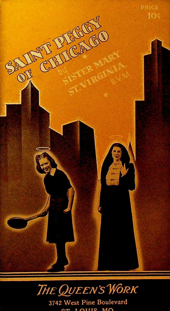 Saint Peggy of Chicago Sister Mary St Virginia The Queen's Work Booklet 19420