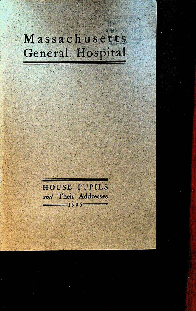 Massachusetts General Hospital House Pupils & Their Addresses 1905 Booklet