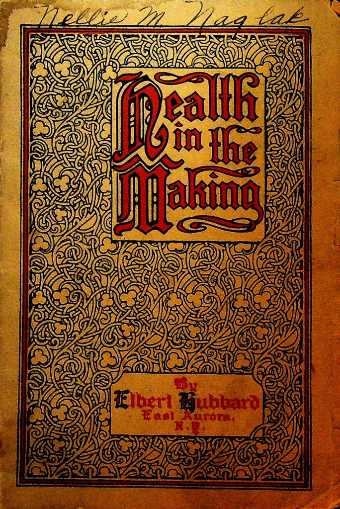 Health in the Making by Elbert Hubbard Booklet 1913 Roycrofters Bauer Chemical0