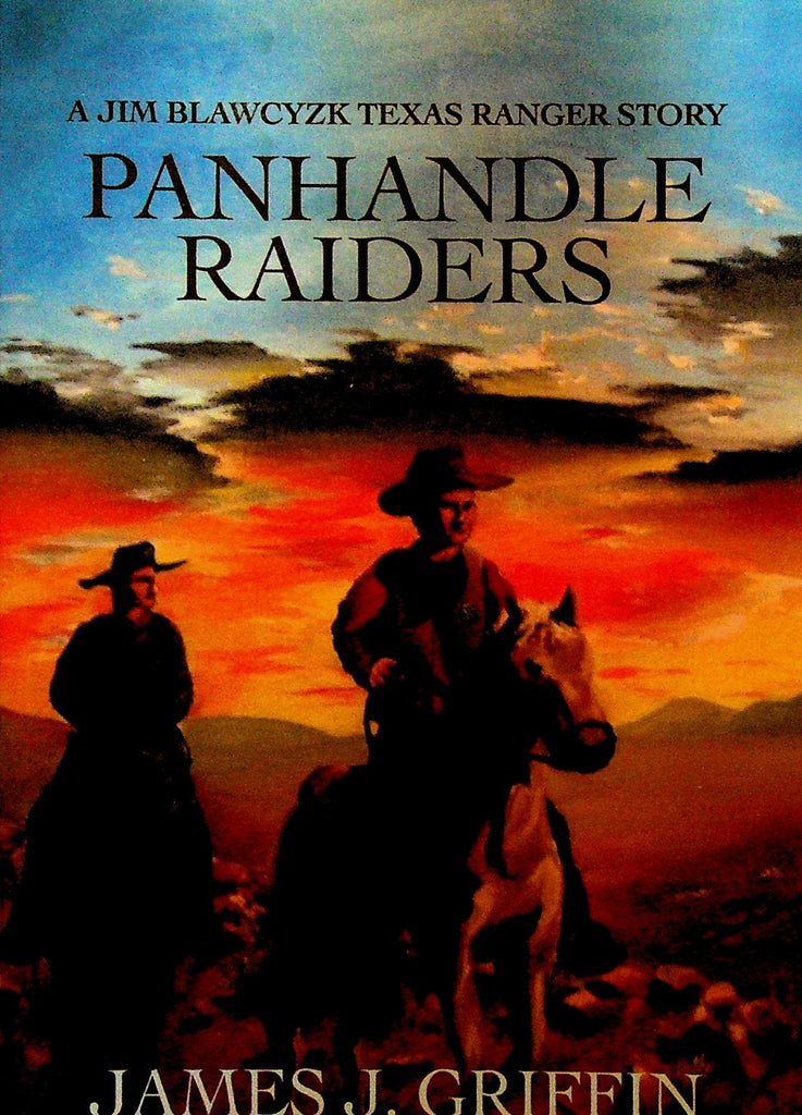Panhandle Raiders by James J Griffin SC Signed Book Jim Blawcyzk Texas Ranger0