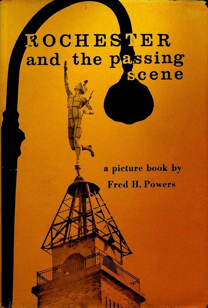 Rochester and the Passing Scene by Fred H Powers HC DJ SIGNED