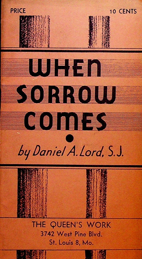 When Sorrow Comes by Daniel A Lord The Queen's Work Booklet 19440