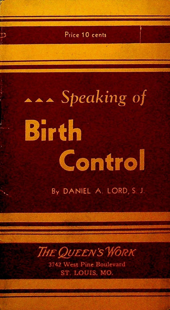 Speaking of Birth Control by Daniel A Lord The Queen's Work Booklet 19430