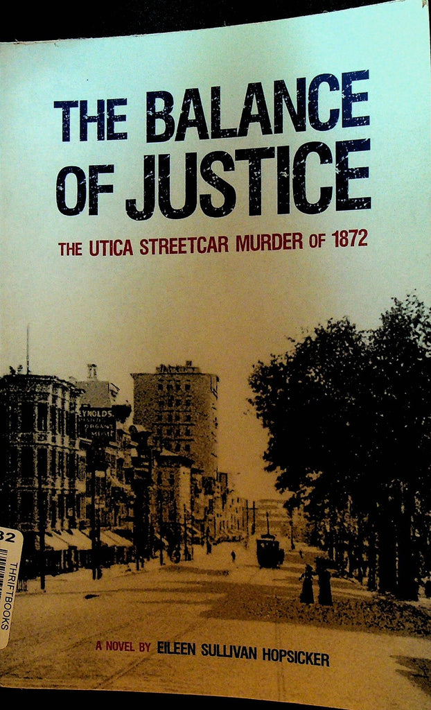 The Balance of Justice Eileen Sullivan Hopsicker Signed Utica Streetcar Murder0