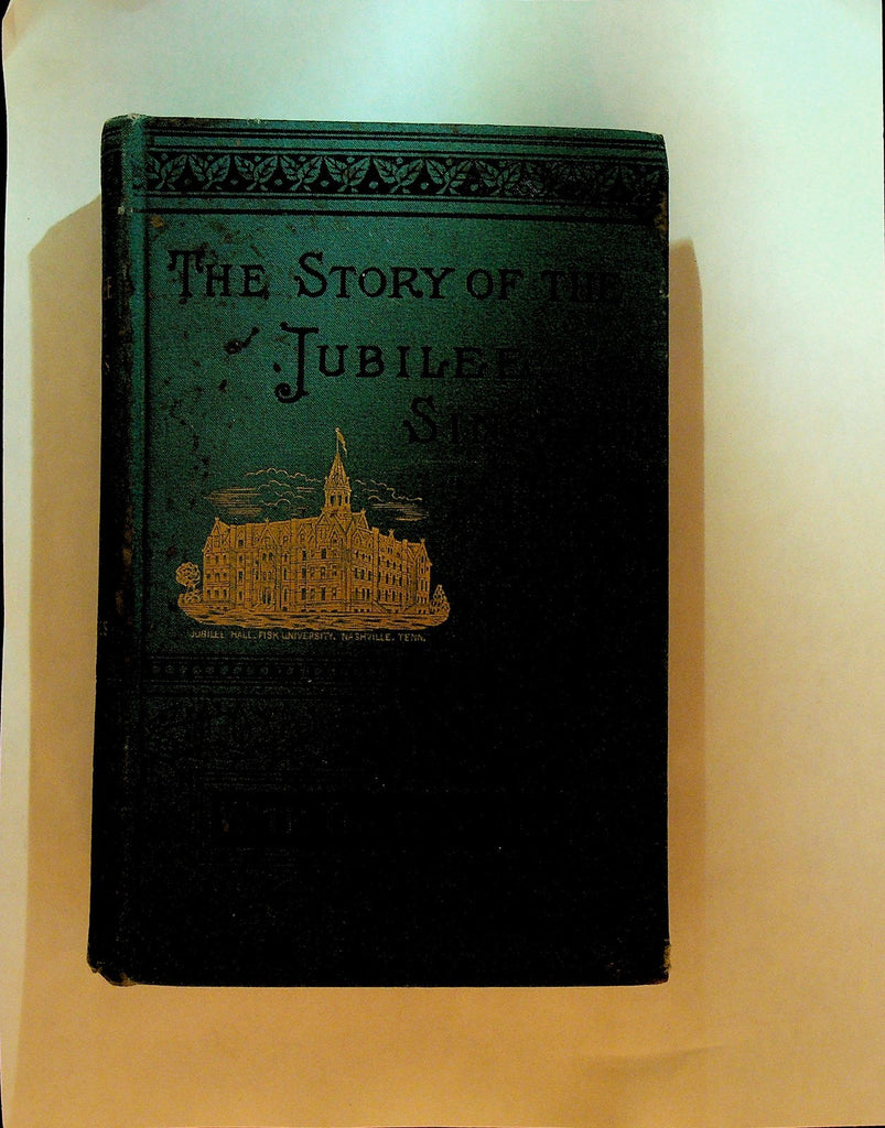 Fisk University The Story of the Jubilee Singers with Their Songs HC 18830