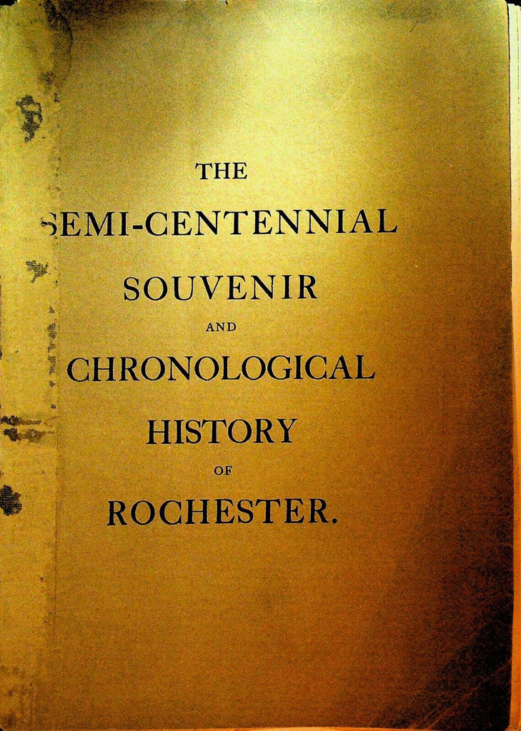 Semi Centennial Souvenir & Chronological History of Rochester NY 1884