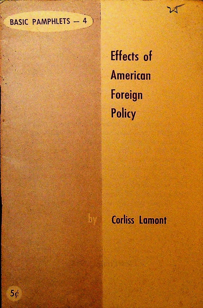 Effects of American Foreign Policy Corliss Lamont Basic Pamphlets 4 19520