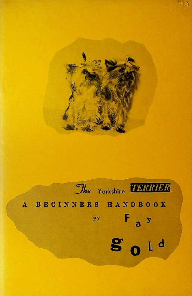 The Yorkshire Terrier A Beginners Handbook By Fay Gold Booklet 19660