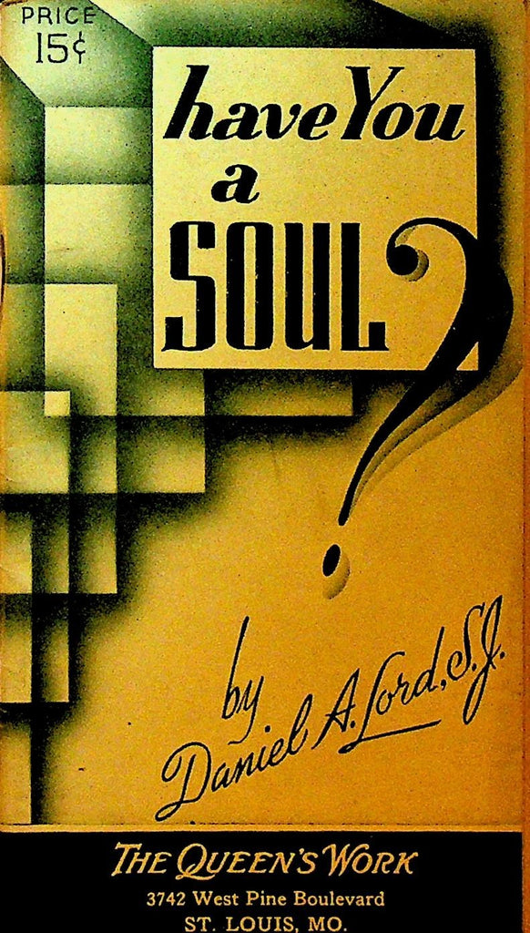 Have You a Soul by Daniel A Lord The Queen's Work Booklet 19420