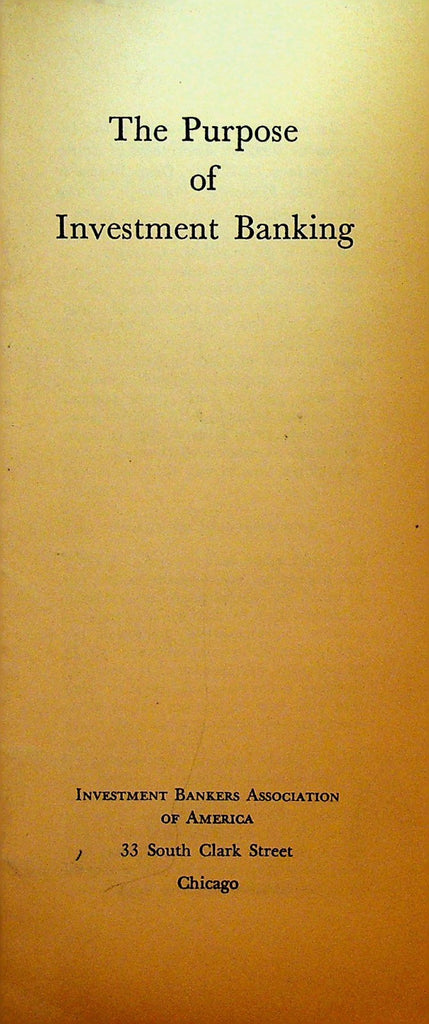 The Purpose of Investment Banking 1939 Brochure IBAA Association of America0