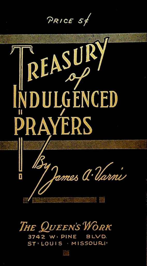Treasury of Indulgenced Prayers by James A Varni The Queen's Work Booklet 19430