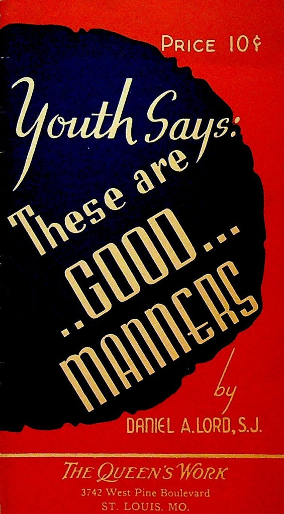 Youth Says These Are Good Manners by Daniel A Lord The Queen's Work Booklet 19440