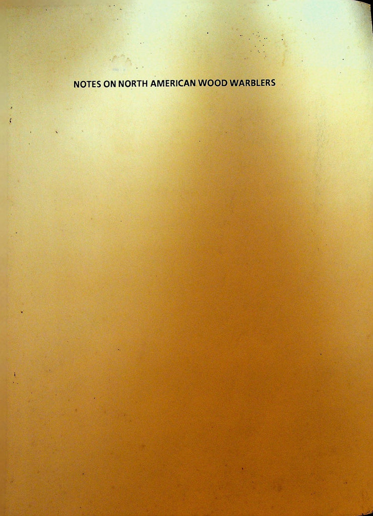 Notes on North American Wood Warblers Dominic F Sherony SC 19930