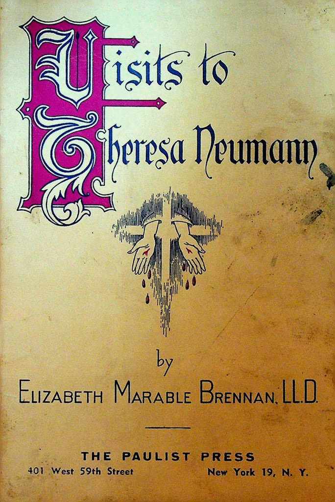 Visits to Theresa Neumann by Elizabeth Marable Brennan 1936 Paulist Press0