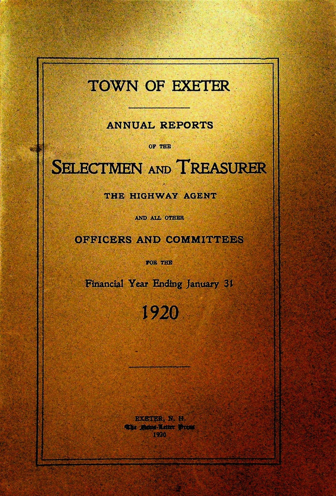 Town of Exeter New Hampshire Annual Reports of Selectmen & Treasurer 19200