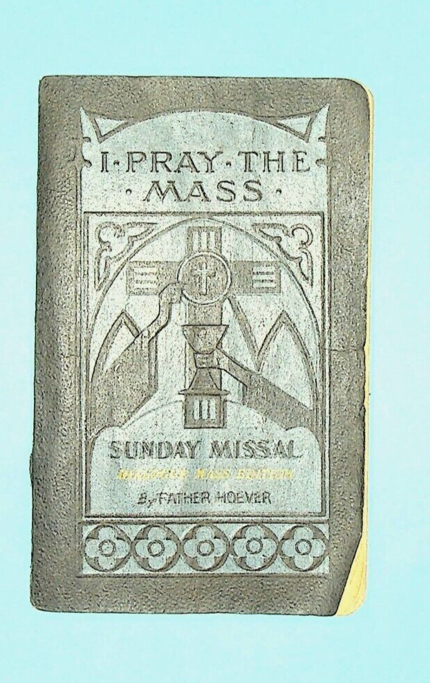 I Pray the Mass Sunday Missal 1947 Catholicism Father Hoever