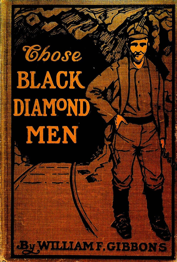 Those Black Diamond Men by William F Gibbons 1902 HC Coal Mining Novel