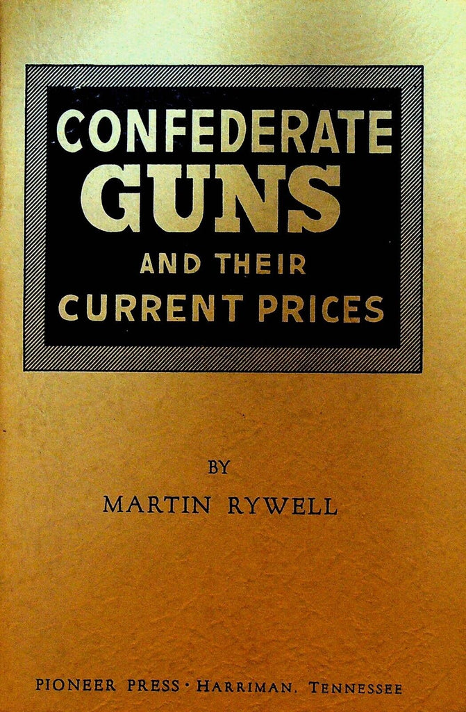 Confederate Guns & Their Current Prices by Martin Rywell 1958 Booklet