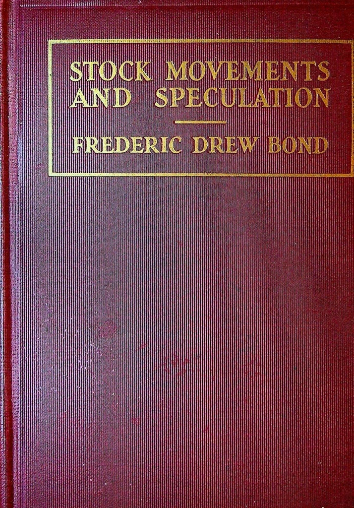 Stock Movements & Speculation by Frederic Drew Bond 1928 HC Book0
