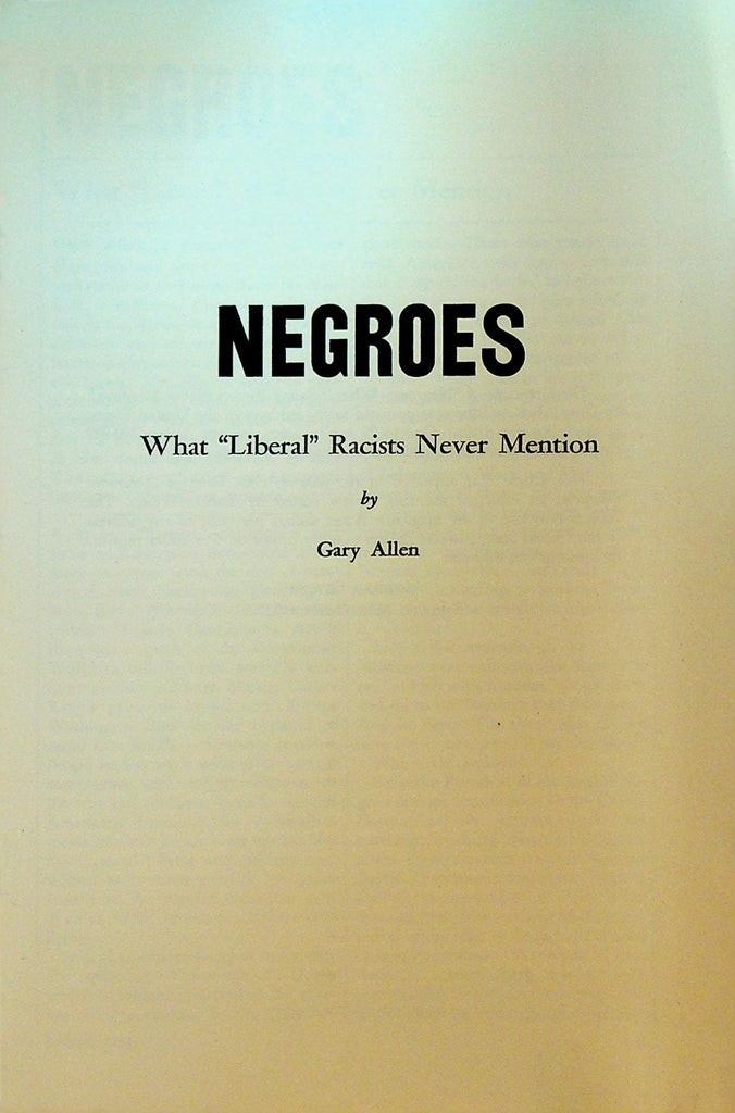 Negroes What Liberal Racists Never Mention by Gary Allen 1968 Booklet0