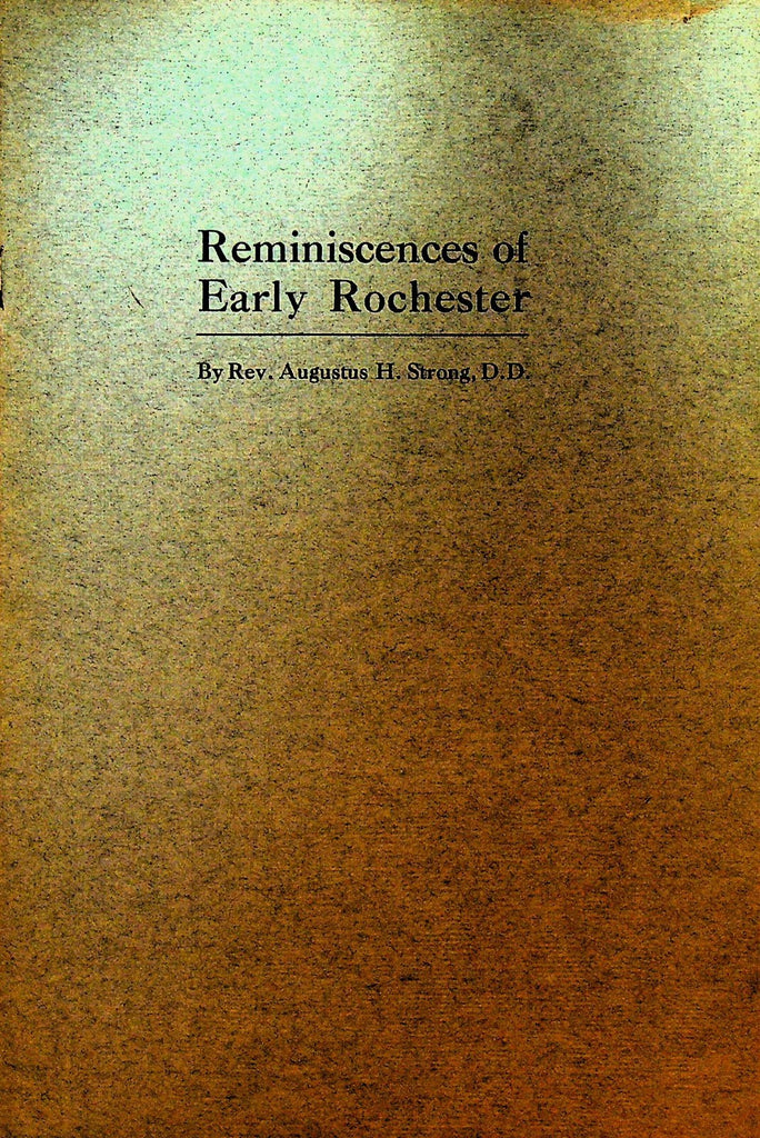 Reminiscences of Early Rochester NY Booklet 1916 Augustus H Strong0