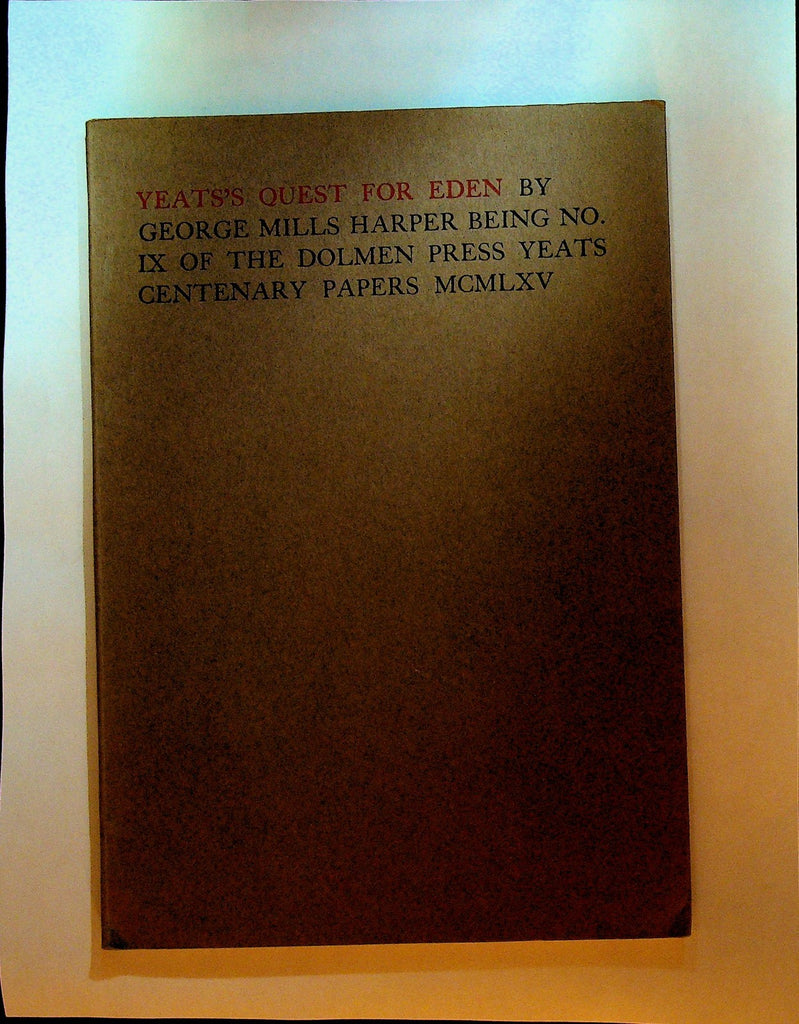 Yeat's Quest for Eden George Mills Harper Dolmen Press 1965 Centenary Papers0