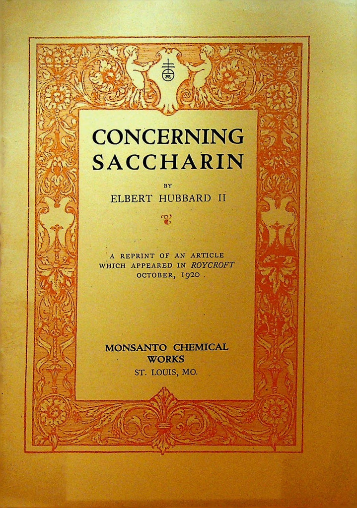 Concerning Saccharin Elbert Hubbard II Booklet Monsanto Chemical Works0