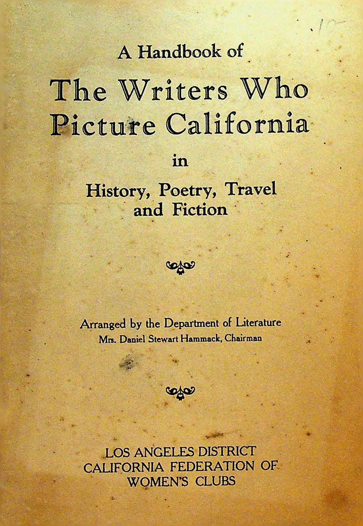 A Handbook of the Writers Who Picture California in History Poetry Travel 19250