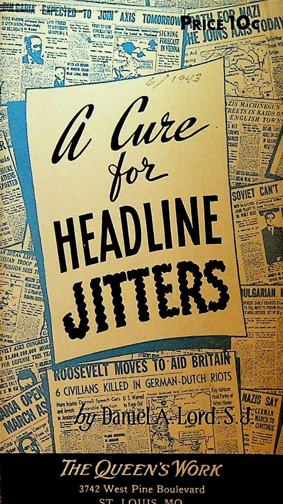 A Cure for Headline Jitters by Daniel A Lord The Queen's Work 19430