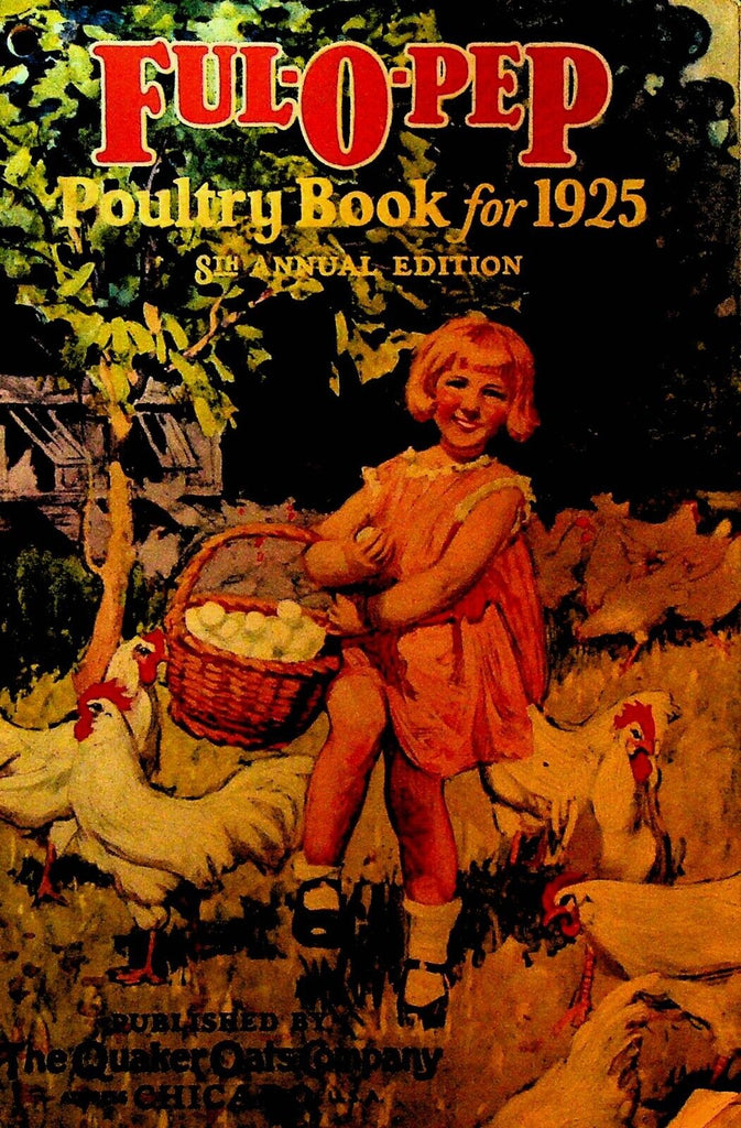 Full O Pep Poultry Book for 1925 Quaker Oats Company Agriculture Chickens