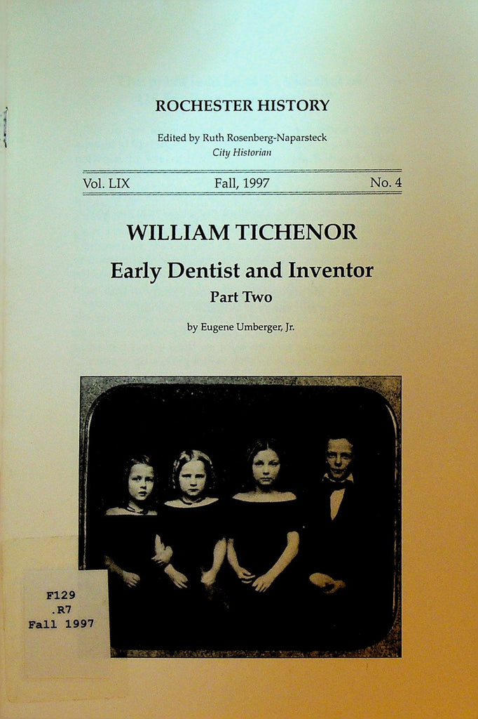 Rochester History NY Fall 1997 William Tichenor Dentist & Inventor Part 20
