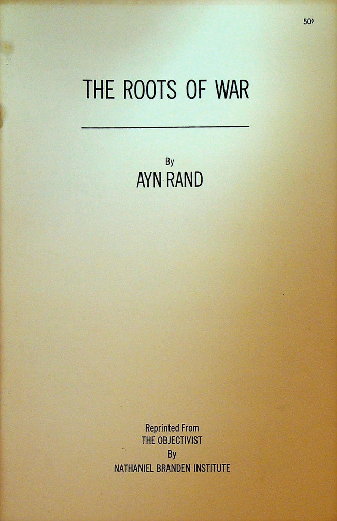 The Roots of War by Ayn Rand Booklet 1966 Nathaniel Branden Institute0