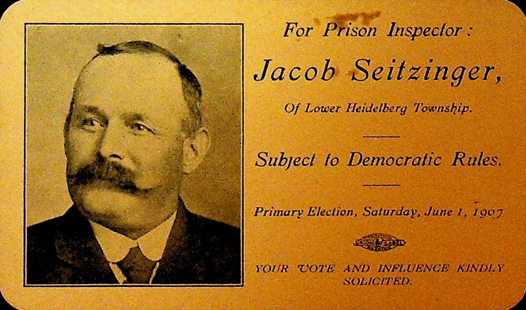 Jacob Seitzinger for Prison Inspector Card Lower Heidelberg Township Pa0