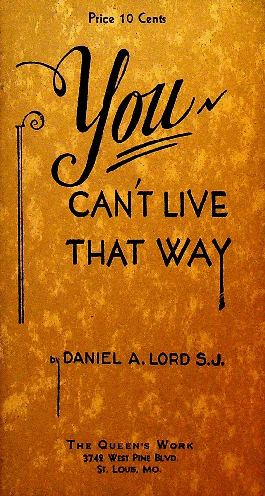 You Can't Live That Way by Daniel A Lord The Queen's Work Booklet 19430