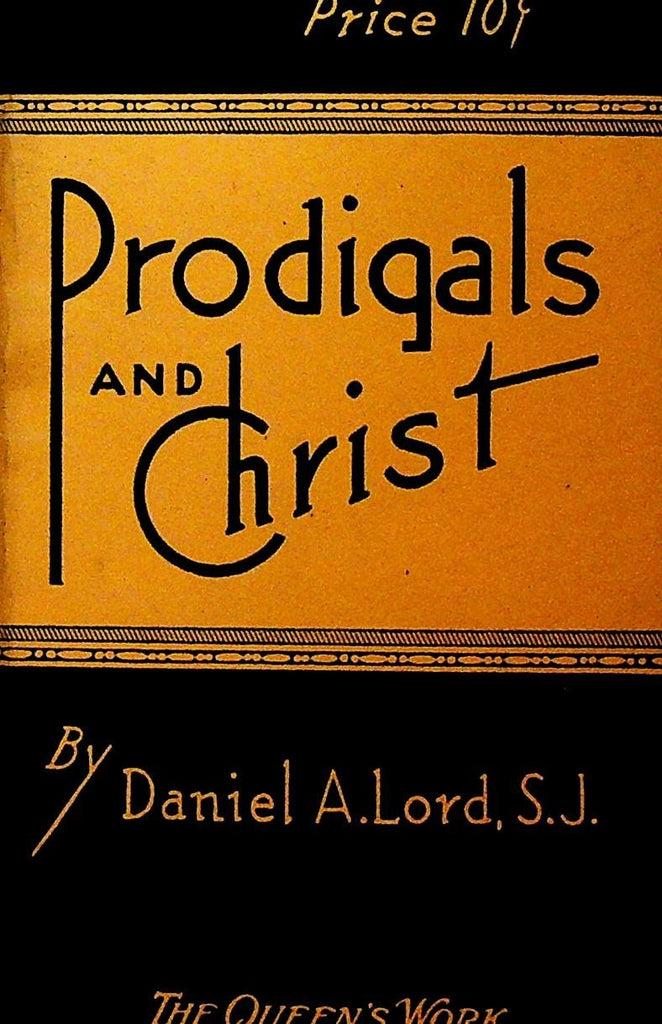 Prodigals and Christ by Daniel A Lord The Queen's Work Booklet 19430