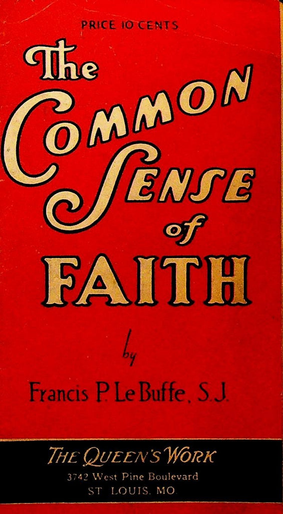 The Common Sense of Faith by Francis P LeBuffe The Queen's Work 19440