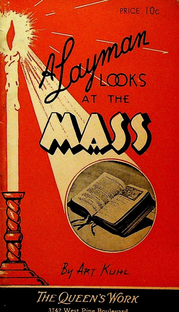 A Layman Looks at the Mass by Art Kuhl The Queen's Work Booklet 19430