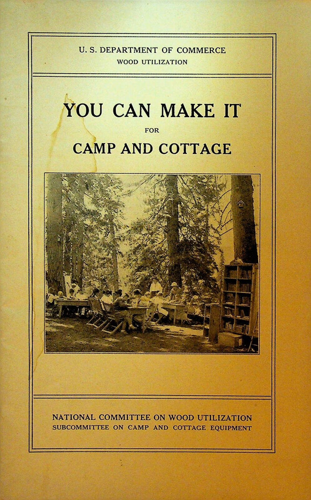 You Can Make It For Camp & Cottage 1931 Booklet Wood Utilization Committee