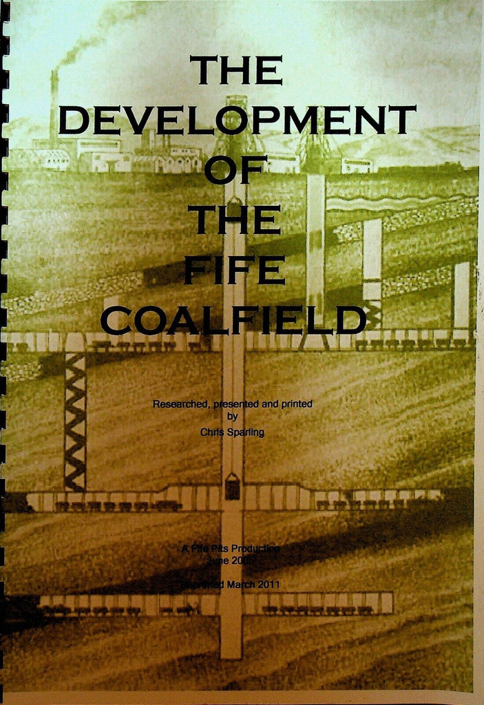 The Development of the Fife Coalfield Chris Sparling 2011 Scotland
