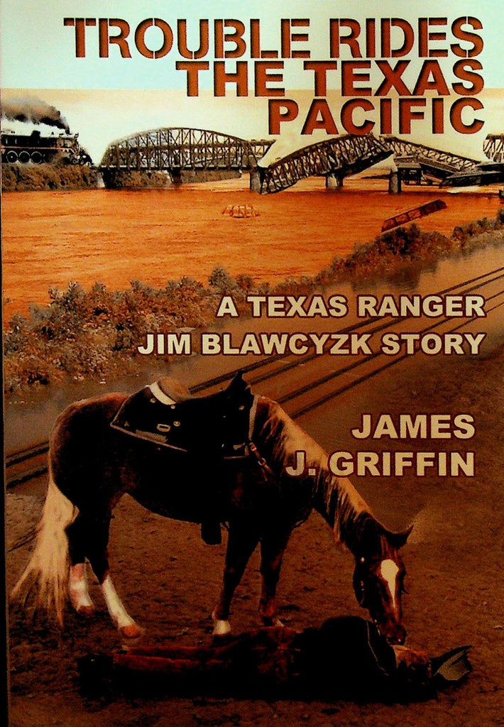 Trouble Rides the Texas Pacific by James J Griffin SC Signed Book Western0