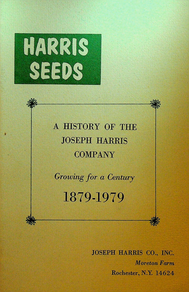Harris Seeds A History of the Joseph Harris Company 1879 to 1979 Rochester NY0