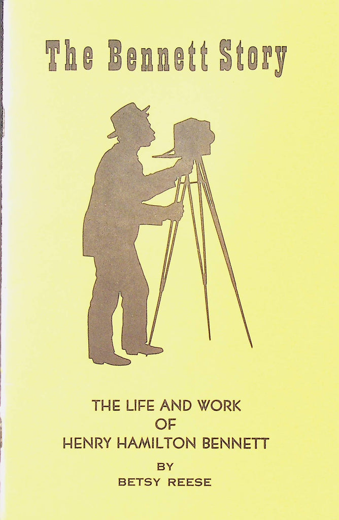 The Bennett Story The Life and Work of Henry Hamilton Bennett by Betsy Reese